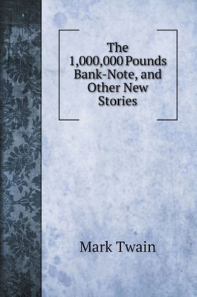 Cover for Mark Twain · The 1,000,000 Pounds Bank-Note, and Other New Stories (Hardcover Book) (2020)