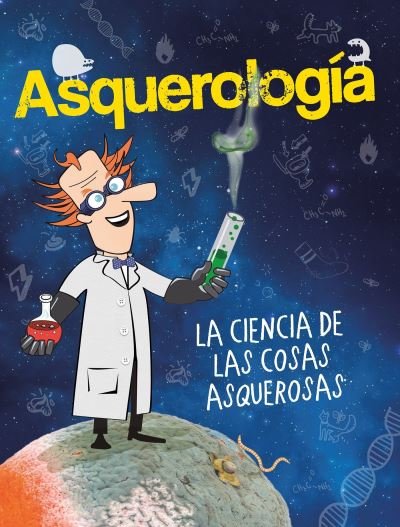 Cover for Sin autor · Asquerología la ciencia de las cosas asquerosas (Pocketbok) (2016)