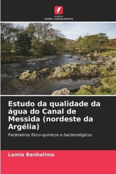 Cover for Lamia Benhalima · Estudo da qualidade da agua do Canal de Messida (nordeste da Argelia) (Paperback Book) (2021)