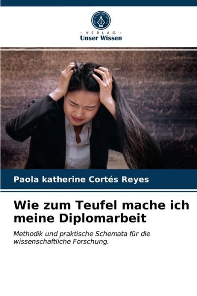 Cover for Paola Katherine Cortes Reyes · Wie zum Teufel mache ich meine Diplomarbeit (Paperback Book) (2021)