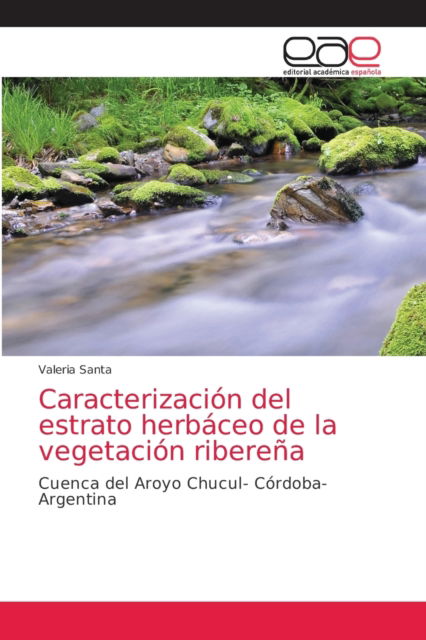 Cover for Valeria Santa · Caracterizacion del estrato herbaceo de la vegetacion riberena (Paperback Bog) (2021)