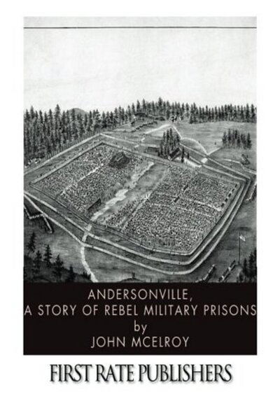 Cover for John McElroy · Andersonville: A Story of Rebel Military Prisons (Illustrated Edition): Civil War Memories Series (Pocketbok) (2019)