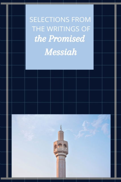 Cover for Hazrat Mirza Ghulam Ahmad · Selections from the Writings of The Promised Messiah (Paperback Book) (2022)