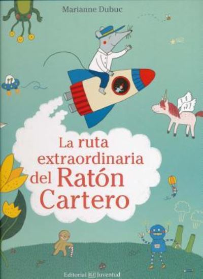 La ruta extraordinaria del Ratón Cartero - Marianne Dubuc - Książki - Editorial Juventud, S.A. - 9788426144546 - 15 lutego 2018