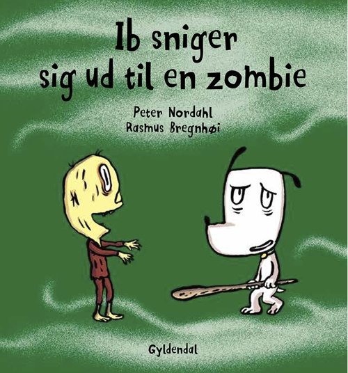 Cover for Peter Nordahl; Rasmus Bregnhøi · Hunden Ib: Ib sniger sig ud til en zombie (Inbunden Bok) [1:a utgåva] (2018)