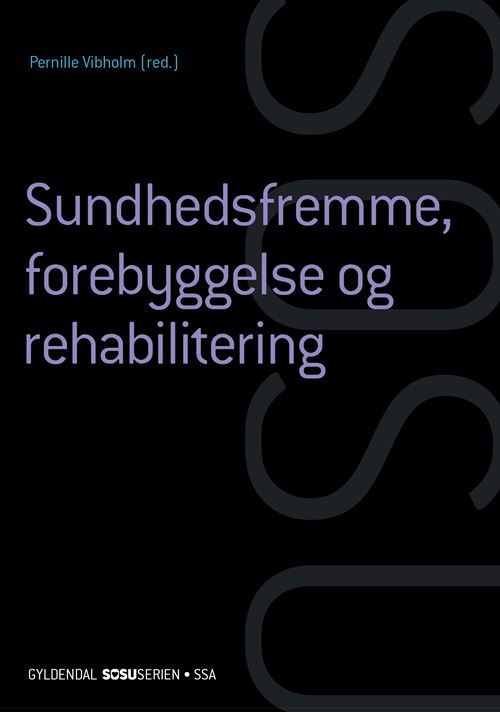 Sosu-serien: Social- og sundhedsassistent: Sundhedsfremme, forebyggelse og rehabilitering (SSA) (uden iBog) - Bente Søndergaard; Maria Kehlet Brockhoff; Henrik Wiben; Anna C. Engers; Anja Semke; Birgitte Gøtzsche; Dora Maria Celinder; Anne Pernille Vibholm; Mette Hougaard Villadsen; Bitten Veibel Salomonsen; Anne-Mette Dalgaard; Heidi Larsen; Jeanette Reffstrup C - Bøger - Gyldendal - 9788702396546 - 23. december 2022