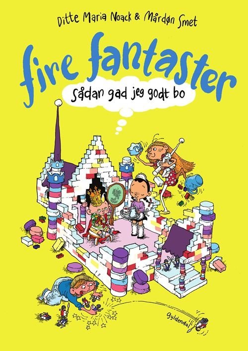 Cover for Ditte Maja Noach; Morten Schmidt · Fire fantaster: Fire fantaster - Sådan gad jeg godt bo (Hardcover bog) [1. udgave] (2024)