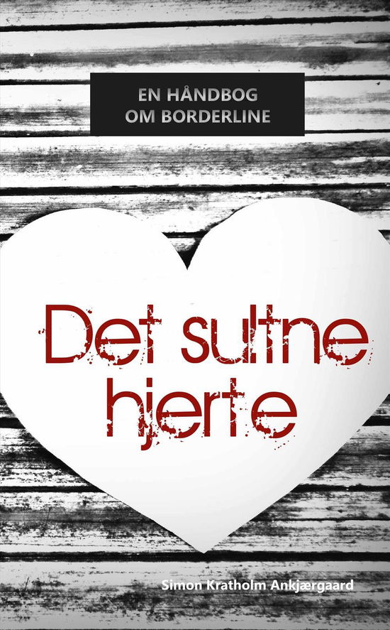 Cover for Simon Kratholm Ankjærgaard · Det sultne hjerte (Taschenbuch) [1. Ausgabe] (2015)