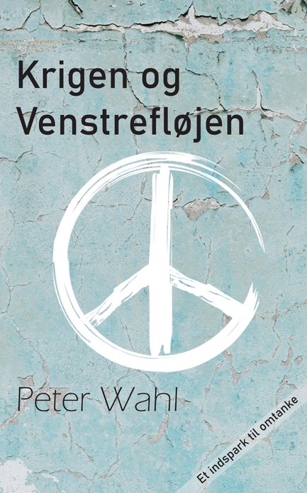 Peter Wahl · Krigen og venstrefløjen (Pocketbok) [1. utgave] (2024)