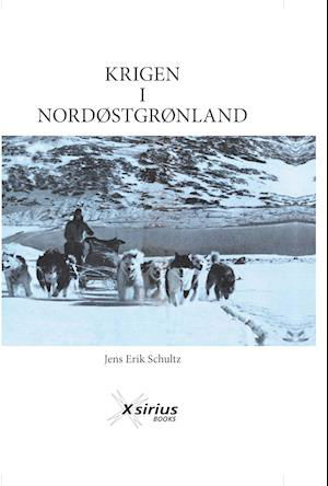 Cover for Jens Erik Schultz · Krigen I Nordøstgrønland (Bound Book) [2. Painos] (2020)