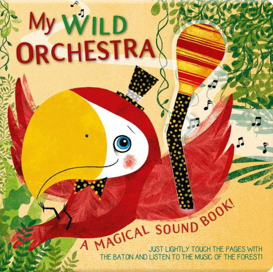 Cover for Zanella, ,Susy · My Wild Orchestra: A Magical Sound Book! - A Magical Sound Book! (Hardcover Book) (2023)