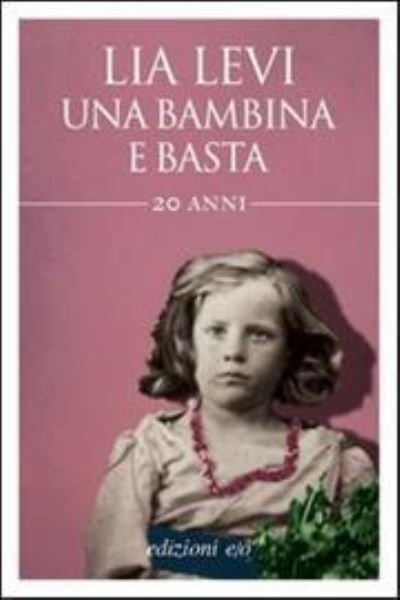 Cover for Lia Levi · Una Bambina E Basta (Book) (2014)