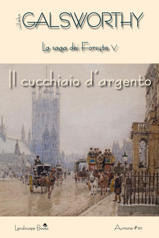 Cover for John Galsworthy · Il Cucchiaio D'Argento. La Saga Dei Forsyte. Vol. V (Book)