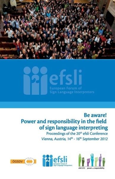Be Aware! Power and Responsibility in the Field of Sign Language Interpreting: Proceedings of the 20th Efsli Conference - Beppie Van den Bogaerde - Boeken - European Forum of Sign Language Interpre - 9789081306546 - 18 juli 2013