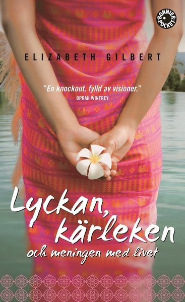 Cover for Elizabeth Gilbert · Lyckan, kärleken &amp; meningen med livet (Paperback Book) (2008)