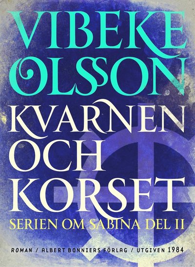 Sabina: Kvarnen och korset : berättelse - Vibeke Olsson - Books - Albert Bonniers Förlag - 9789100151546 - May 4, 2015