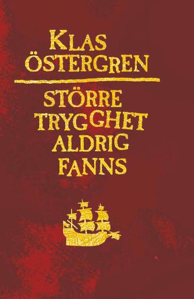 Större trygghet aldrig fanns - Klas Östergren - Bøger - Bokförlaget Polaris - 9789177957546 - 19. september 2022