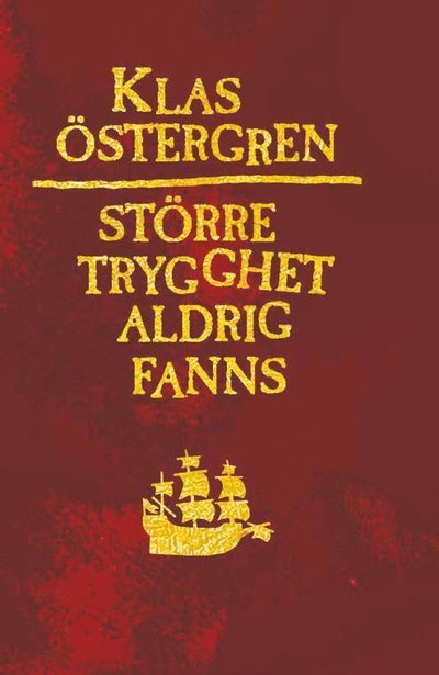Cover for Klas Östergren · Större trygghet aldrig fanns (Bok) (2022)