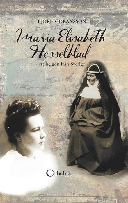 Cover for Göransson Björn · Maria Elisabeth Hesselblad : ett helgon från Sverige (Bound Book) (2016)