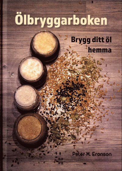 Cover for Peter M. Eronson · Ölbryggarboken : brygg ditt öl hemma (Hardcover Book) (2020)