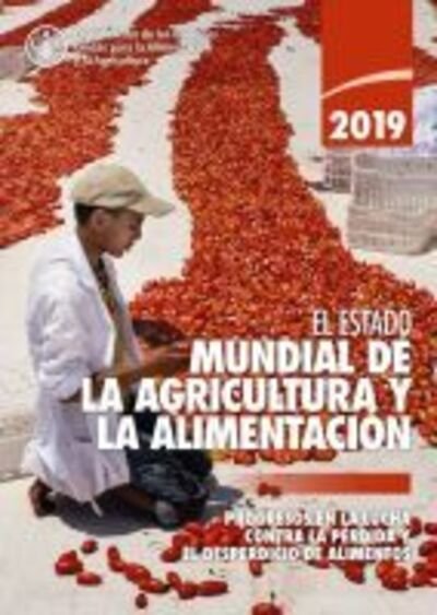 Cover for Food and Agriculture Organization of the United Nations · The State of Food and Agriculture 2019 (Spanish Edition): Moving Forward on Food Loss and Waste Reduction - The State of Food and Agriculture (Pocketbok) (2020)