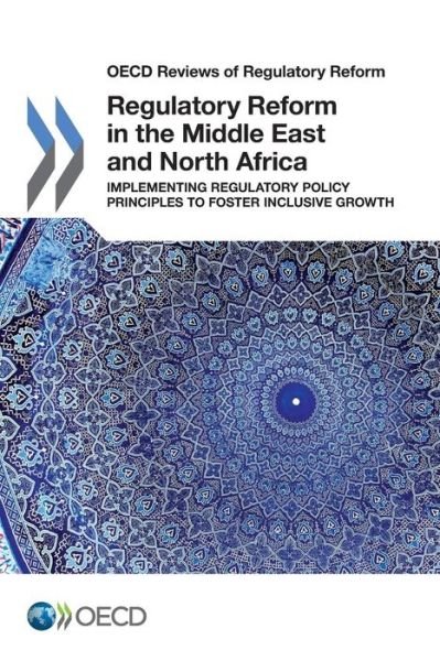 Cover for Oecd Organisation for Economic Co-operation and Development · Oecd Reviews of Regulatory Reform Regulatory Reform in the Middle East and North Africa:  Implementing Regulatory Policy Principles to Foster Inclusive Growth (Paperback Book) (2013)