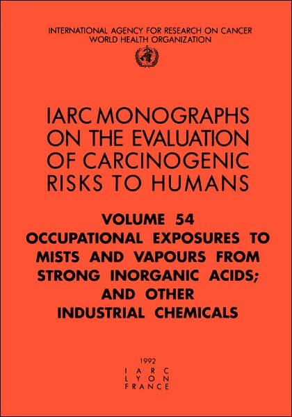Cover for The International Agency for Research on Cancer · Occupational Exposures to Mists and Vapours from Strong Inorganic Acids; and Other Industrial Chemicals (Iarc Monographs on the Evaluation of the Carcinogenic Risks to Humans) (Pocketbok) (1992)