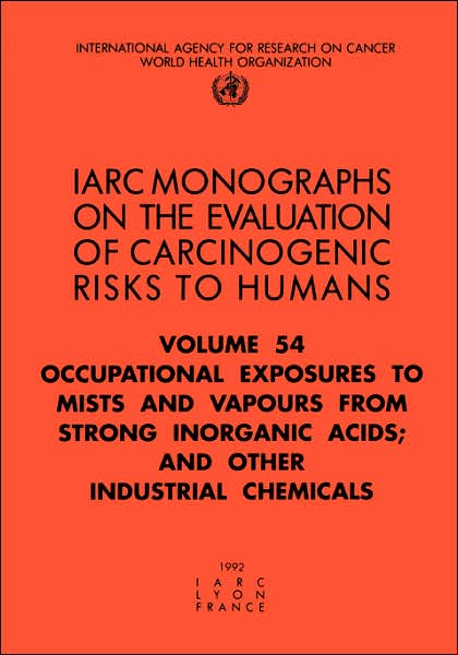 Cover for The International Agency for Research on Cancer · Occupational Exposures to Mists and Vapours from Strong Inorganic Acids; and Other Industrial Chemicals (Iarc Monographs on the Evaluation of the Carcinogenic Risks to Humans) (Pocketbok) (1992)