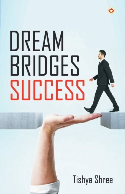 Cover for Tishya Shree · Dream Bridges Success (Pocketbok) (2018)