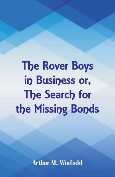 The Rover Boys in Business - Arthur M Winfield - Książki - Alpha Edition - 9789352976546 - 17 sierpnia 2018