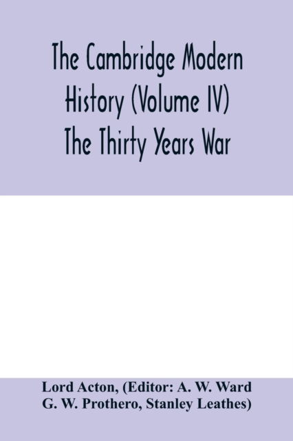 Cover for Lord Acton · The Cambridge modern history (Volume IV) The Thirty Years War (Taschenbuch) (2020)