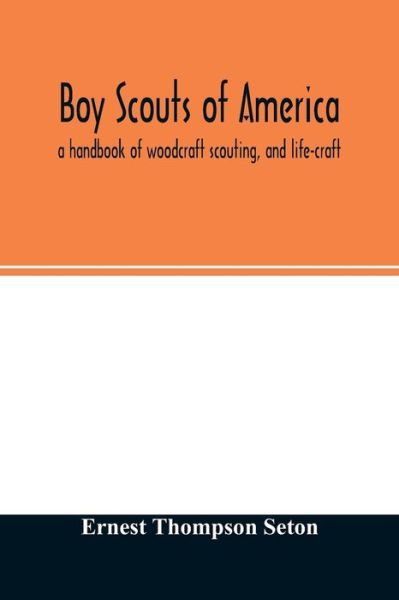 Boy scouts of America - Ernest Thompson Seton - Książki - Alpha Edition - 9789354026546 - 12 czerwca 2020