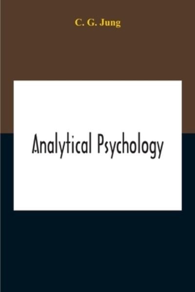 Analytical Psychology - C G Jung - Books - Alpha Edition - 9789354211546 - November 5, 2020