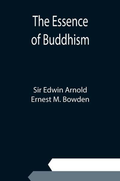 Cover for Sir Edwin Arnold · The Essence of Buddhism (Paperback Book) (2021)