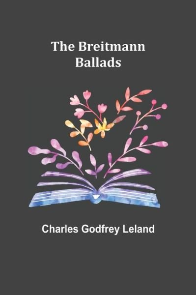 Cover for Charles Godfrey Leland · The Breitmann Ballads (Paperback Book) (2021)