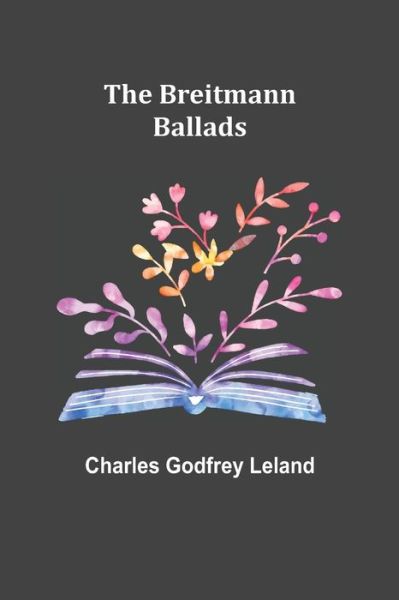 Cover for Charles Godfrey Leland · The Breitmann Ballads (Taschenbuch) (2021)