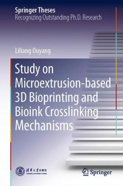 Cover for Ouyang · Study on Microextrusion based 3D Bioprinting and Bioink Crosslinking Mechanisms (Book) [1st ed. 2019 edition] (2019)