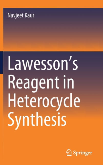 Cover for Navjeet Kaur · Lawesson’s Reagent in Heterocycle Synthesis (Hardcover Book) [2022 edition] (2021)
