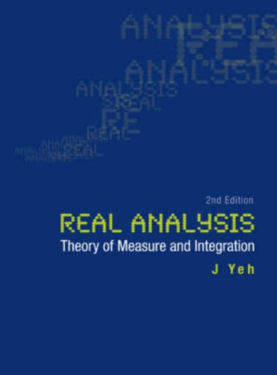 Cover for Yeh, James J (Univ Of California, Irvine, Usa) · Real Analysis: Theory Of Measure And Integration (2nd Edition) (Paperback Bog) [2 Revised edition] (2006)