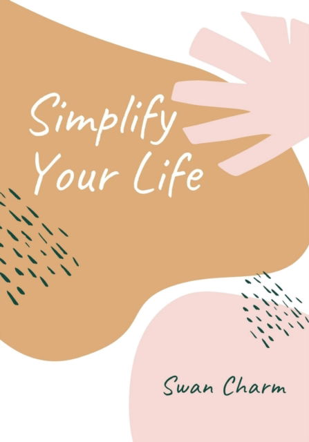 Cover for Swan Charm · Simplify Your Life (Pocketbok) (2021)