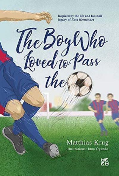 The Boy who loved to pass the ball - Matthias Krug - Books - Hamad Bin Khalifa University Press - 9789927141546 - 2021