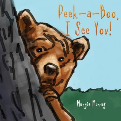 Cover for Margie Murray · Peek-a-Boo, I See You! (Paperback Book) (2021)