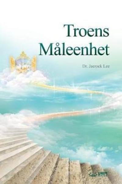 Cover for Jaerock Lee · Troens Maleenhet: The Measure of Faith (Norwegian) (Paperback Book) (2018)