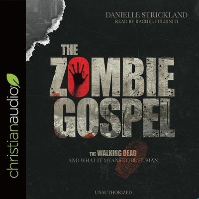 Zombie Gospel - Danielle Strickland - Muzyka - Christianaudio - 9798200484546 - 3 października 2017