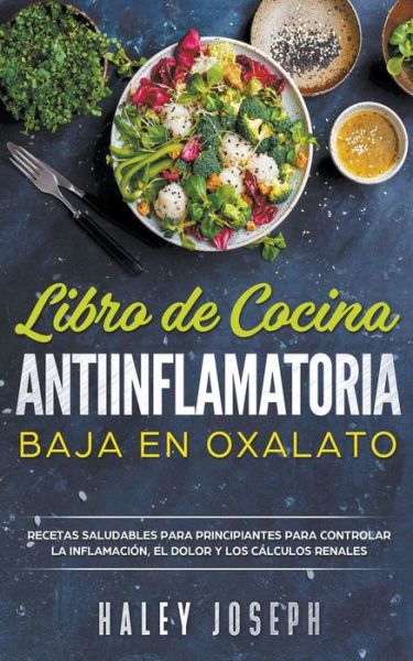 Cover for Haley Joseph · Libro de cocina antiinflamatoria baja en oxalatos (Paperback Book) (2021)