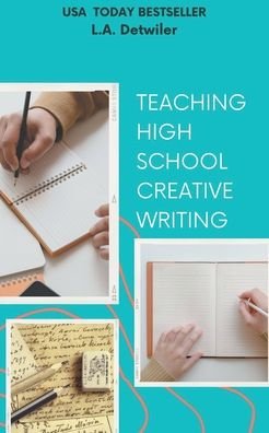 Cover for L a Detwiler · Teaching High School Creative Writing (Pocketbok) (2022)