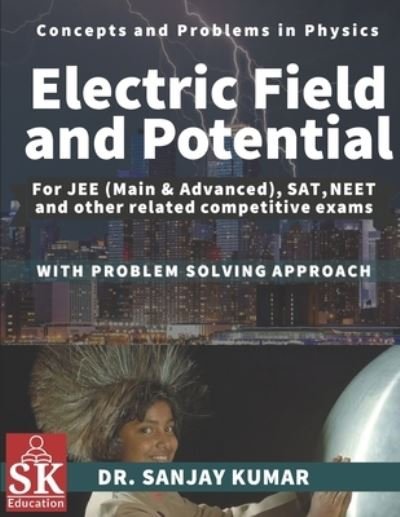 Cover for Sanjay Kumar · Electric Field and Potential - Concepts and Problems in Physics (Taschenbuch) (2022)