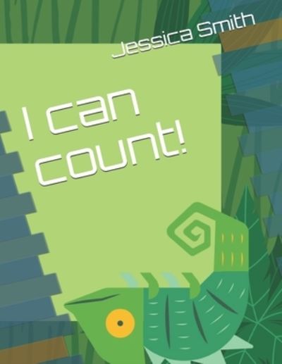 I can count! - Jessica Smith - Books - Independently Published - 9798514541546 - June 4, 2021