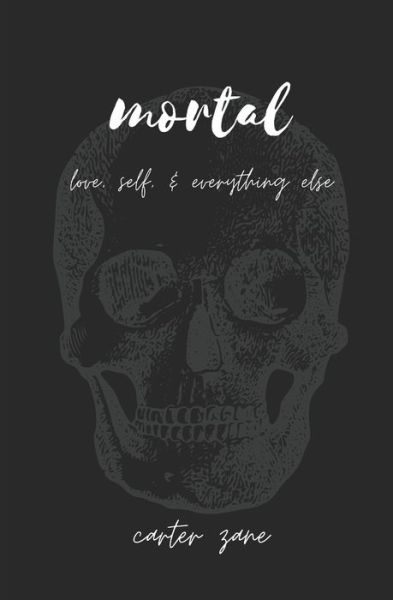 Cover for Carter Zane · Mortal: Love, Self, &amp; Everything else (Paperback Book) (2021)