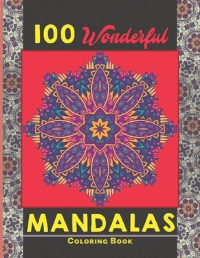 100 Wonderful Mandalas Coloring Book - Creative Mandalas - Livros - Independently Published - 9798538583546 - 16 de julho de 2021